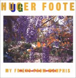 Huger Foote: My Friend from Memphis - William Eggleston, Susan Minot, Huger Foote