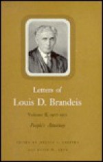 Letters of Louis D. Brandeis, Vol. 2, 1907-1912: People's Attorney - Melvin I. Urofsky