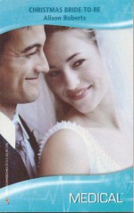 Christmas Bride-to-Be (Harlequin Medical Romance, 325) - Alison Roberts