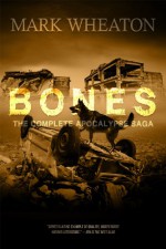 Bones: The Complete Apocalypse Saga - Mark Wheaton