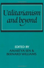 Utilitarianism and Beyond - Amartya Sen, Bernard Williams