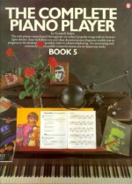 The Complete Piano Player: Book 5 - Kenneth Baker