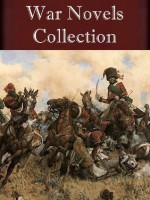 War Novels Anthology (10 books) - Leo Tolstoy, Homer, John Dos Passos, Stephen Crane, Irvin S. Cobb, Mary Roberts Rinehart, Andre Norton