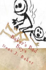 Baker's Bad Boys - Dean J. Baker