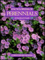 The Encyclopedia of Perennials: A Gardener's Guide - Christopher Woods