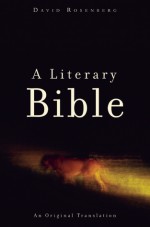 A Literary Bible: An Original Translation - David Rosenberg