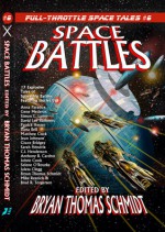 Space Battles: Full Throttle Space Tales #6 - Bryan Thomas Schmidt, Anna Paradox, Gene Mederos, Dana Bell, Jean Johnson, Jaleta Clegg, Sarah Hendrix, Anthony R. Cardno, Matthew Cook, Simon C. Larter, Johne Cook, Grace Bridges, David Lee Summers, Mike Resnick, Patrick Hester, Selene O'Rourke, Brad R. Torgersen