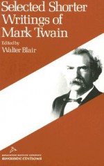 Selected Shorter Writings - Mark Twain, Walter Blair