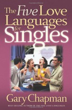 The Five Love Languages for Singles - Gary Chapman