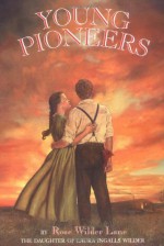 Young Pioneers - Rose Wilder Lane, Dan Andreasen