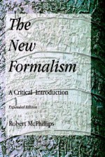 The New Formalism: A Critical Introduction, Expanded Edition - Robert McPhillips
