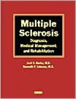 Multiple Sclerosis: Diagnosis, Medical Management, and Rehabilitation - Jack S. Burks