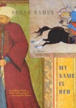 My Name is Red - Orhan Pamuk, Erdağ M. Göknar