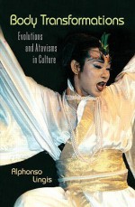 Body Transformations: Evolutions and Atavisms in Culture - Alphonso Lingis