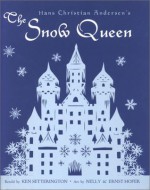 Hans Christian Andersen's The Snow Queen - Ken Setterington, Nelly Hofer, Ernst Hofer