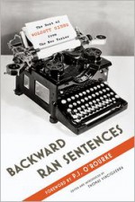 Backward Ran Sentences: The Best of Wolcott Gibbs from The New Yorker - Thomas Vinciguerra, Thomas Vinciguerra, P.J. O'Rourke