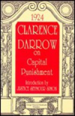 On Capital Punishment - Clarence Darrow, Dorothy Kavka, Dan Heise, Rebecca Kavka
