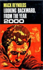 Looking Backward, From The Year 2000 - Mack Reynolds