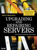 Upgrading and Repairing Servers - Scott Mueller, Mark Edward Soper, Barrie Sosinsky