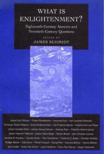 What Is Enlightenment?: Eighteenth-Century Answers and Twentieth-Century Questions - James Schmidt