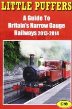 Little Puffers a Guide to Britain's Narrow Gauge Railways 2013-2014 - John Robinson, Michael Robinson