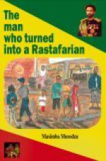 The Man Who Turned Into a Rastafarian - Short Stories - Masimba Musodza