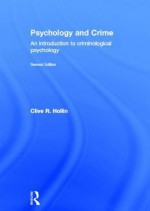 Psychology and Crime: An Introduction to Criminological Psychology - Clive Hollin