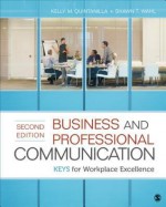 Business and Professional Communication: Keys for Workplace Excellence - Shawn T. Wahl, Kelly M. Quintanilla