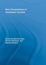 New Perspectives in Caribbean Tourism (Routledge Advances in Tourism) - Marcella Daye, Donna Chambers, Sherma Roberts