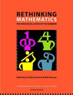 Rethinking Mathematics: Teaching Social Justice by the Numbers - Eric (Rico) Gutstein, Bob Peterson