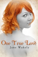 One True Love - Jane Wakely