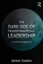 The Dark Side of Transformational Leadership: A Critical Perspective - Dennis Tourish