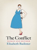 The Conflict: Woman & Mother - Élisabeth Badinter, Adriana Hunter