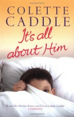 It's All About Him - Colette Caddle