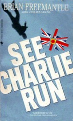 See Charlie Run - Brian Freemantle