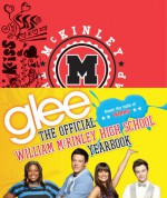 Glee: The Official William McKinley High School Yearbook - Debra Mostow Zakarin, The Creators of Glee