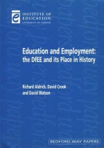 Education and Employment: The Dfee and Its Place in History - David Crook, David Watson