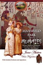 Mansfield Park and Mummies: Monster Mayhem, Matrimony, Ancient Curses, True Love, and Other Dire Delights - Vera Nazarian, Jane Austen