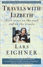 Travels with Lizbeth: Three Years on the Road and on the Streets - Lars Eighner