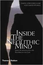 Inside the Neolithic Mind: Consciousness, Cosmos, and the Realm of the Gods - David Lewis-Williams, David Pearce