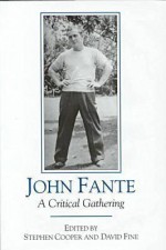 John Fante: A Critical Gathering - Stephen Cooper, David M. Fine