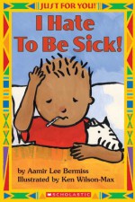 Just For You!: I Hate To Be Sick - Aamir Bermiss, Ken Wilson-Max