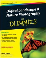 Digital Landscape and Nature Photography For Dummies - Doug Sahlin