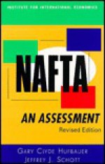 NAFTA: An Assessment - Gary Clyde Hufbauer, Jeffrey J. Schott