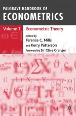 Palgrave Handbook of Econometrics: Volume 1: Econometric Theory - Terence C. Mills, Kerry Patterson