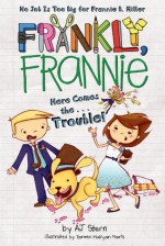 Here Comes the...Trouble! (Frankly, Frannie) - AJ Stern, Doreen Mulryan Marts