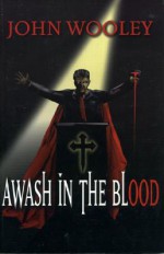 Awash in the Blood - John Wooley