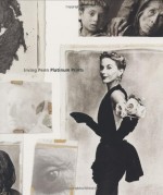 Irving Penn: Platinum Prints - Irving Penn, Sarah Greenough