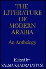 The Literature Of Modern Arabia: An Anthology - Salma Khadra Jayyusi, Jayyusi