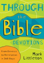 Through the Bible Devotions: From Genesis to Revelation in 365 Days - Mark R. Littleton